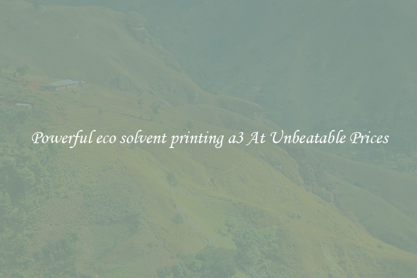 Powerful eco solvent printing a3 At Unbeatable Prices