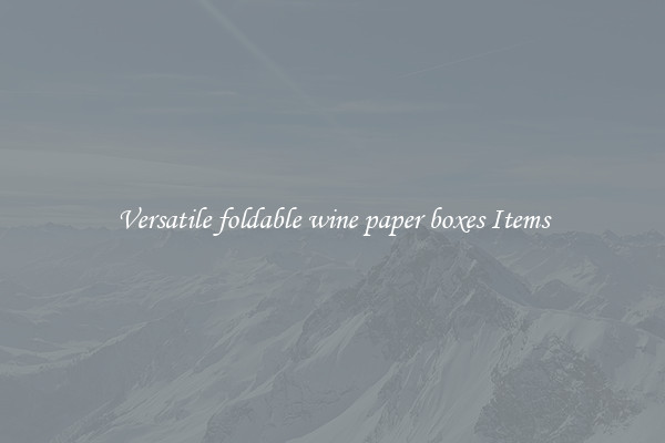 Versatile foldable wine paper boxes Items