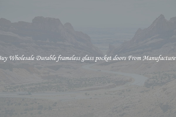 Buy Wholesale Durable frameless glass pocket doors From Manufacturers