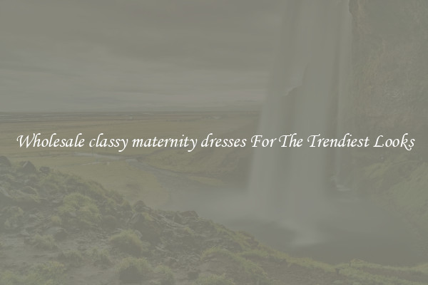 Wholesale classy maternity dresses For The Trendiest Looks