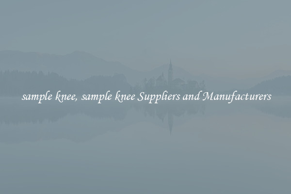 sample knee, sample knee Suppliers and Manufacturers