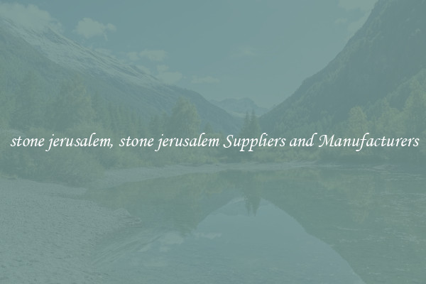 stone jerusalem, stone jerusalem Suppliers and Manufacturers