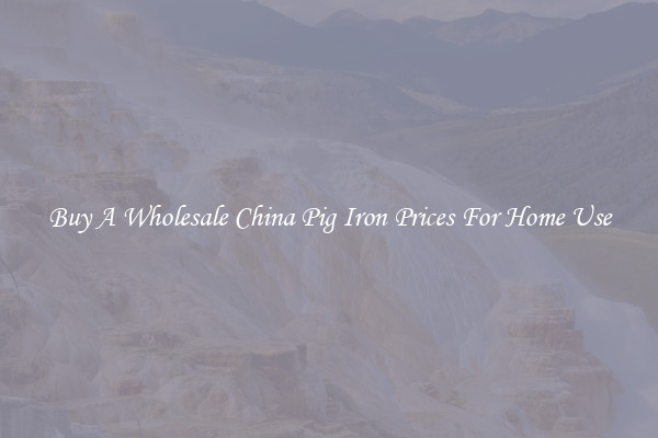 Buy A Wholesale China Pig Iron Prices For Home Use