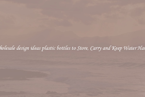 Wholesale design ideas plastic bottles to Store, Carry and Keep Water Handy