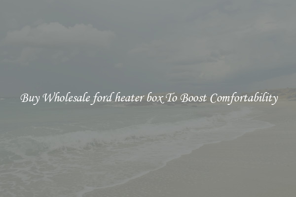 Buy Wholesale ford heater box To Boost Comfortability