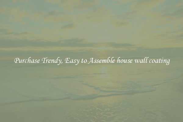 Purchase Trendy, Easy to Assemble house wall coating