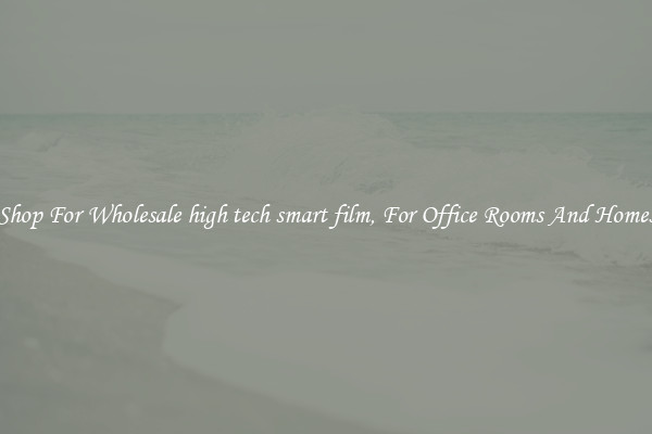 Shop For Wholesale high tech smart film, For Office Rooms And Homes