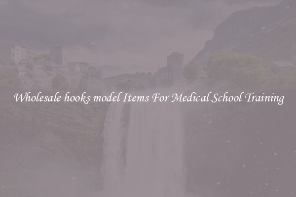Wholesale hooks model Items For Medical School Training