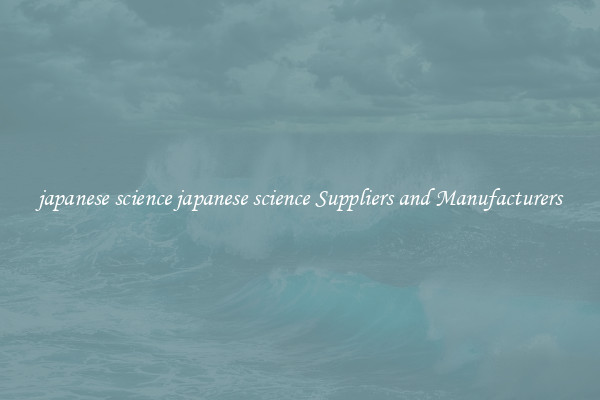 japanese science japanese science Suppliers and Manufacturers