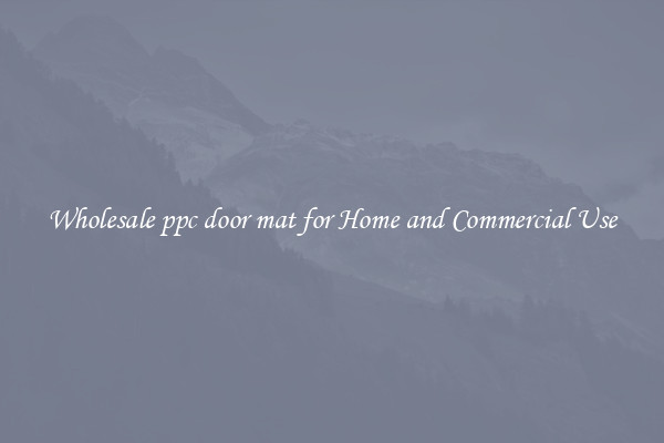 Wholesale ppc door mat for Home and Commercial Use