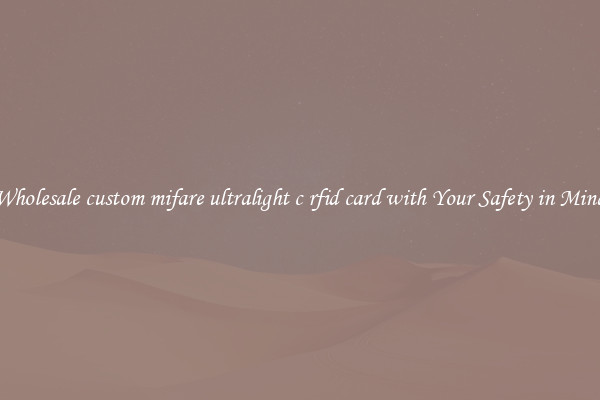 Wholesale custom mifare ultralight c rfid card with Your Safety in Mind