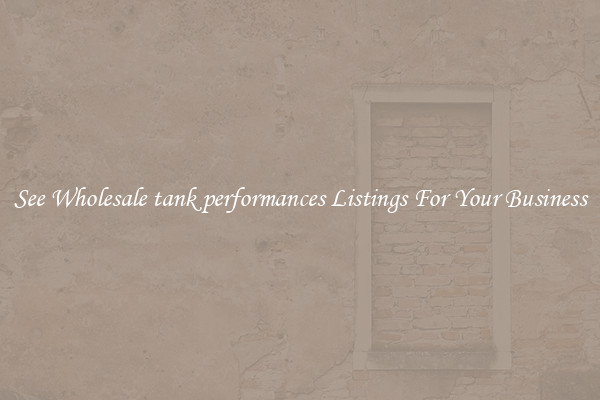 See Wholesale tank performances Listings For Your Business