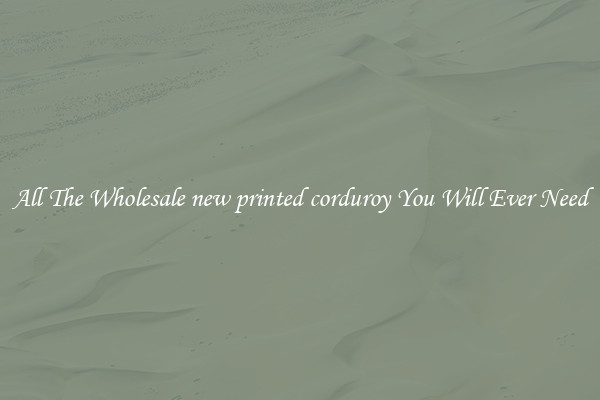 All The Wholesale new printed corduroy You Will Ever Need