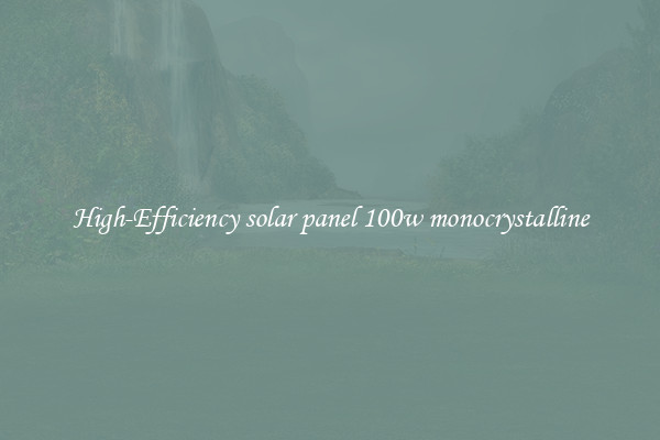 High-Efficiency solar panel 100w monocrystalline