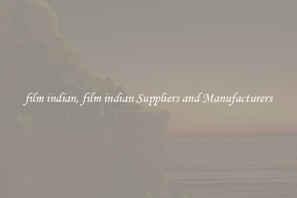 film indian, film indian Suppliers and Manufacturers