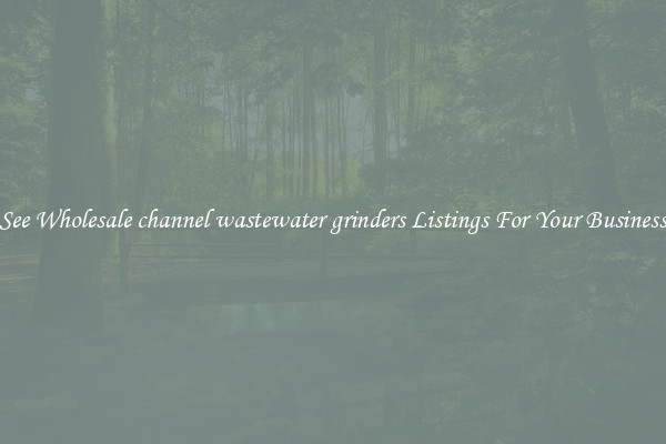 See Wholesale channel wastewater grinders Listings For Your Business