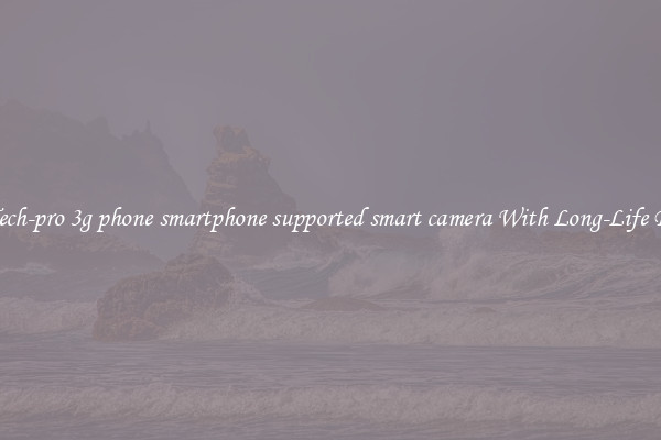 Best Tech-pro 3g phone smartphone supported smart camera With Long-Life Battery