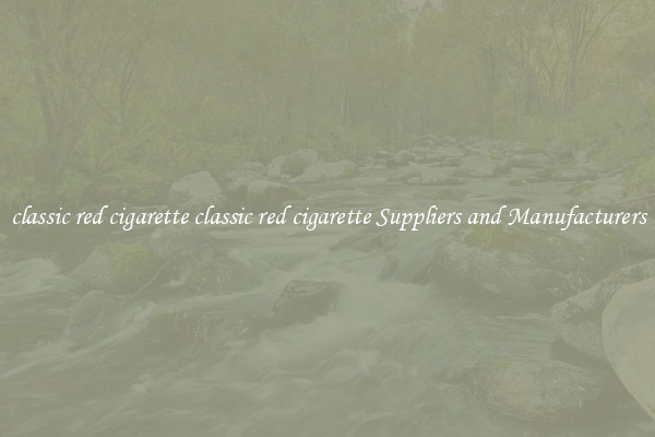 classic red cigarette classic red cigarette Suppliers and Manufacturers