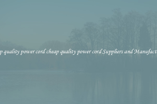 cheap quality power cord cheap quality power cord Suppliers and Manufacturers