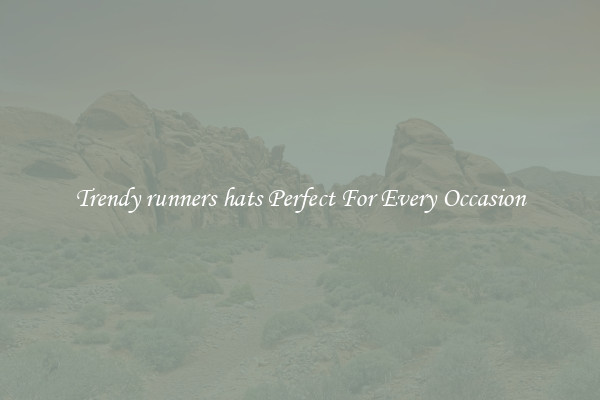 Trendy runners hats Perfect For Every Occasion