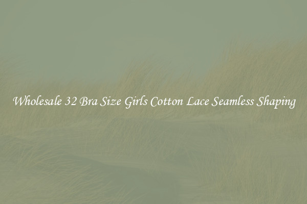 Wholesale 32 Bra Size Girls Cotton Lace Seamless Shaping