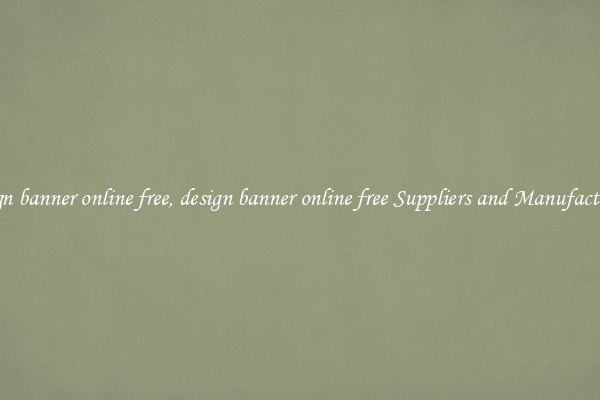 design banner online free, design banner online free Suppliers and Manufacturers