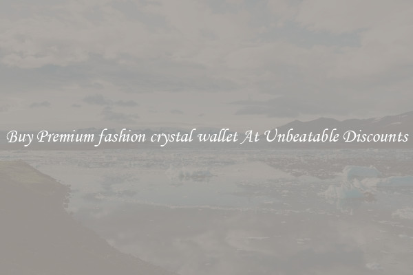 Buy Premium fashion crystal wallet At Unbeatable Discounts
