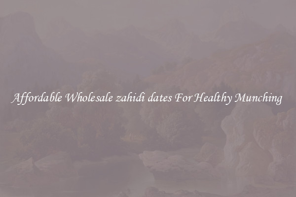 Affordable Wholesale zahidi dates For Healthy Munching 