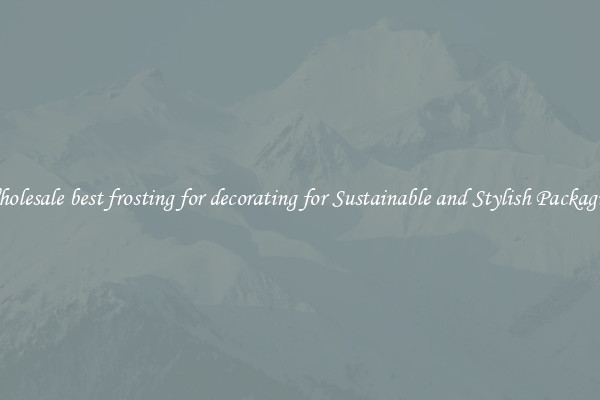 Wholesale best frosting for decorating for Sustainable and Stylish Packaging