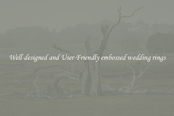 Well-designed and User-Friendly embossed wedding rings