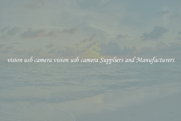 vision usb camera vision usb camera Suppliers and Manufacturers