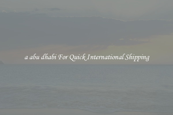 a abu dhabi For Quick International Shipping