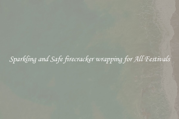 Sparkling and Safe firecracker wrapping for All Festivals