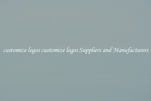 customize logos customize logos Suppliers and Manufacturers