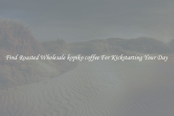 Find Roasted Wholesale kopiko coffee For Kickstarting Your Day 