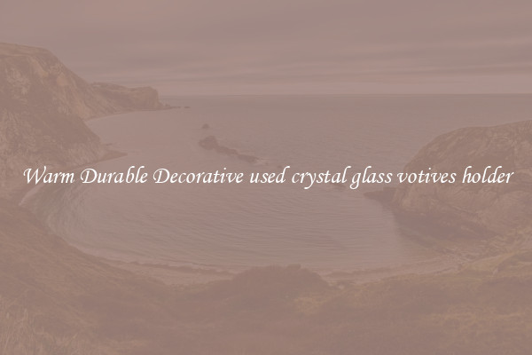 Warm Durable Decorative used crystal glass votives holder