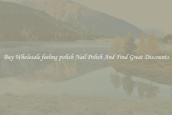 Buy Wholesale feeling polish Nail Polish And Find Great Discounts