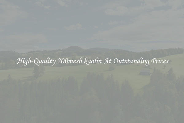 High-Quality 200mesh kaolin At Outstanding Prices