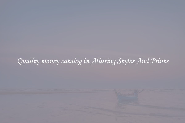 Quality money catalog in Alluring Styles And Prints