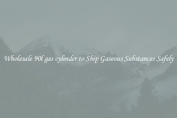 Wholesale 90l gas cylinder to Ship Gaseous Substances Safely