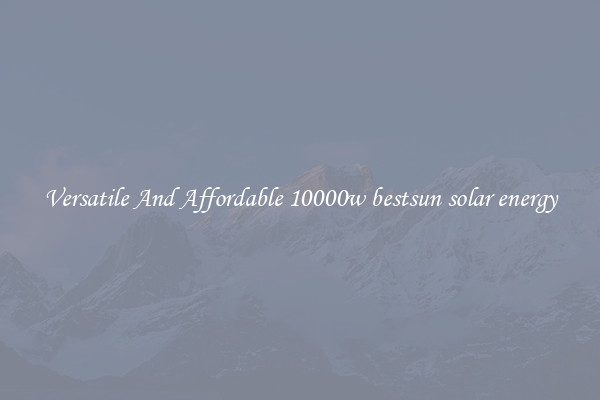 Versatile And Affordable 10000w bestsun solar energy