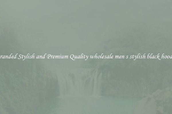 Branded Stylish and Premium Quality wholesale men s stylish black hoodie