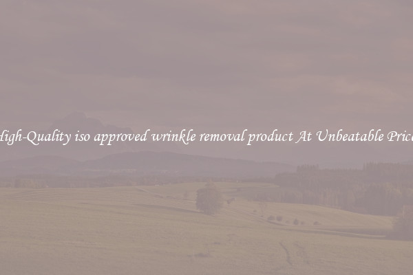 High-Quality iso approved wrinkle removal product At Unbeatable Prices